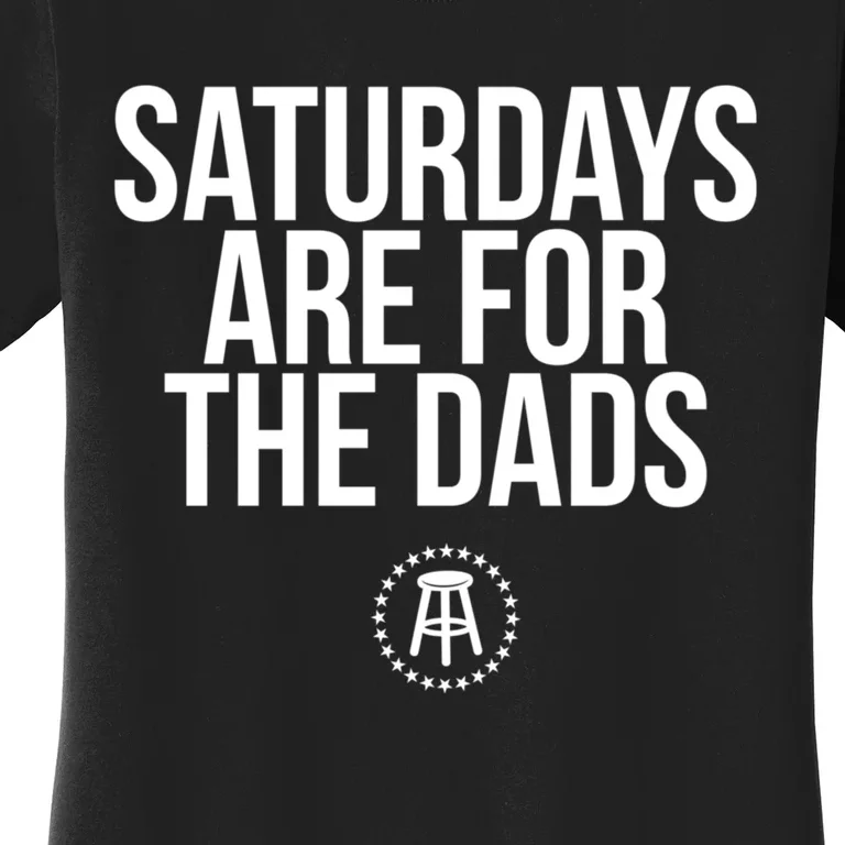 Fathers Day New Dad Gift Saturdays Are For The Dads Women's T-Shirt