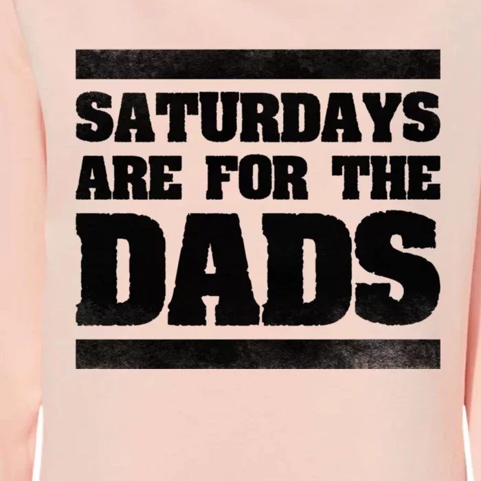 Fathers Day New Dad Gift Saturdays Are For The Dads Womens California Wash Sweatshirt