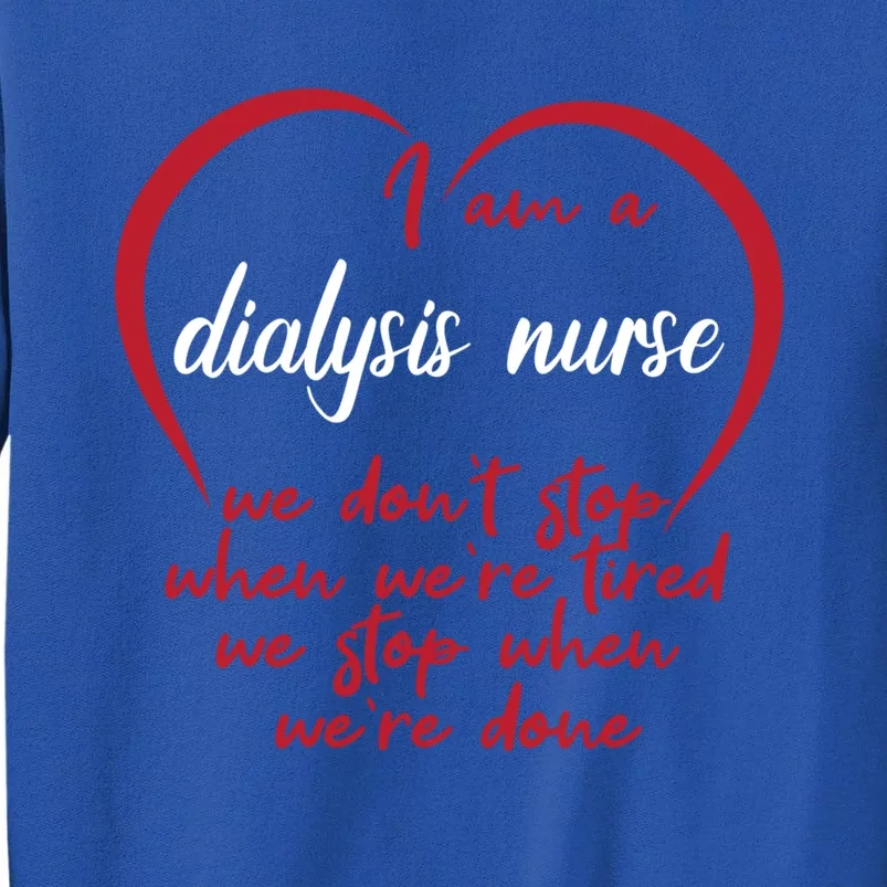 Funny Dialysis Nurse Gift Tall Sweatshirt