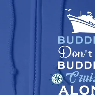 Friends Do Not Let Buddies Cruise Alone Cruising Ship Gift Full Zip Hoodie