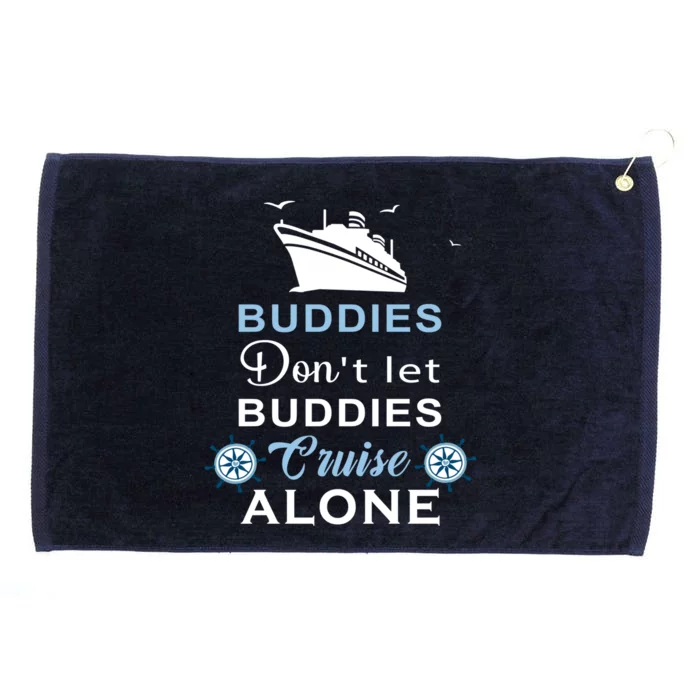 Friends Do Not Let Buddies Cruise Alone Cruising Ship Gift Grommeted Golf Towel