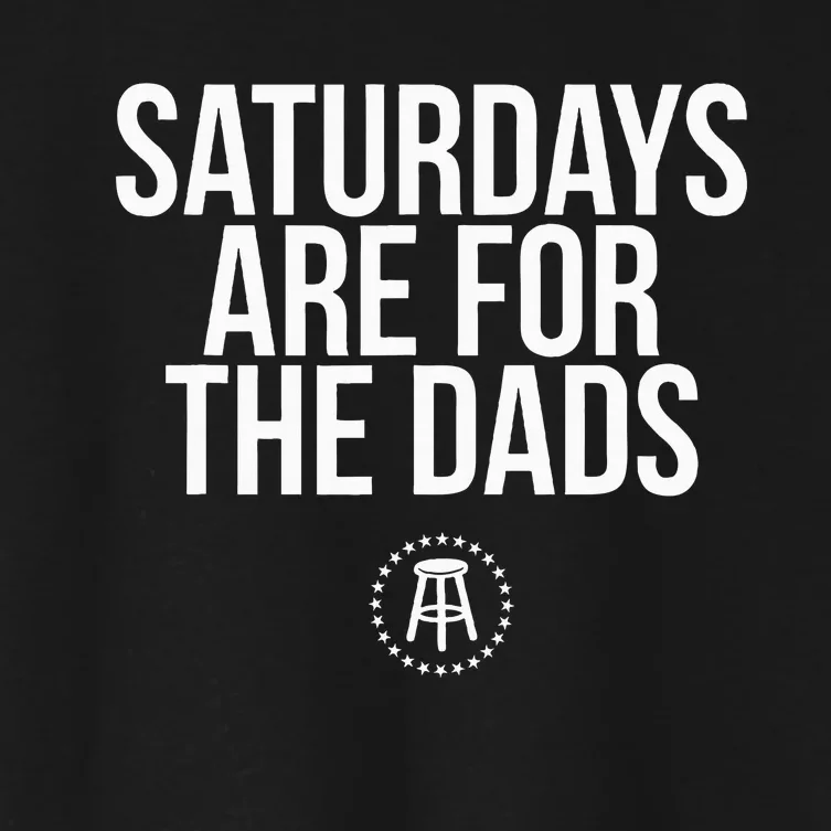 Fathers Day New Dad Gift Saturdays Are For The Dads Women's Crop Top Tee