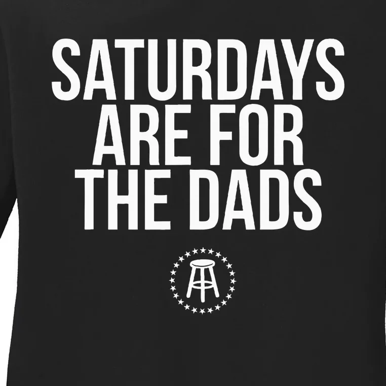 Fathers Day New Dad Gift Saturdays Are For The Dads Ladies Long Sleeve Shirt