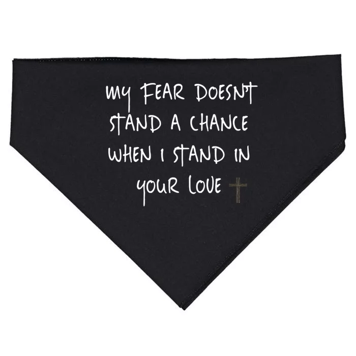 Fear Does Not Stand Chance When I Stand In Your Love Cute Gift USA-Made Doggie Bandana