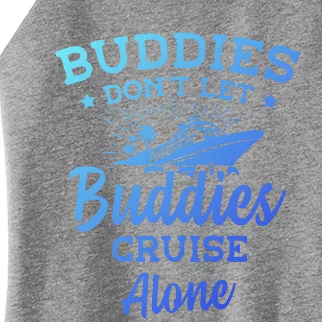 Friends Do Not Let Buddies Cruise Alone Cruise Lover Cute Gift Women’s Perfect Tri Rocker Tank