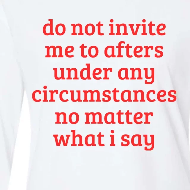 Funny Do Not Invite Me To Afters Under Any Circumstances Womens Cotton Relaxed Long Sleeve T-Shirt