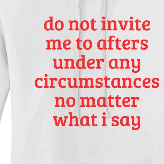 Funny Do Not Invite Me To Afters Under Any Circumstances Women's Pullover Hoodie