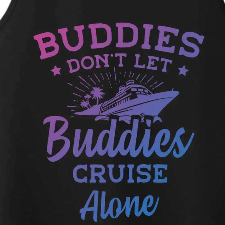 Friends Do Not Let Buddies Cruise Alone Cruise Lover Cute Gift Performance Tank