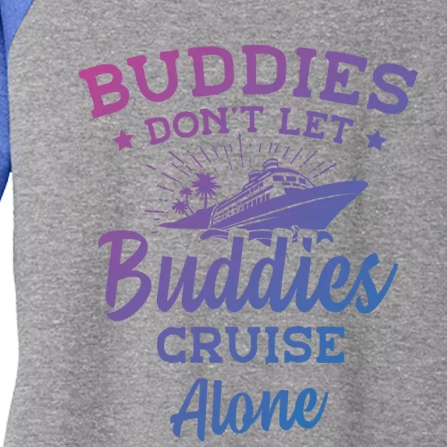 Friends Do Not Let Buddies Cruise Alone Cruise Lover Cute Gift Women's Tri-Blend 3/4-Sleeve Raglan Shirt