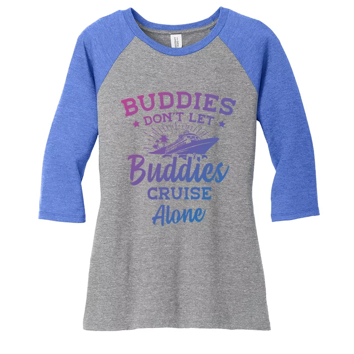 Friends Do Not Let Buddies Cruise Alone Cruise Lover Cute Gift Women's Tri-Blend 3/4-Sleeve Raglan Shirt