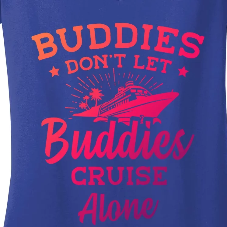 Friends Do Not Let Buddies Cruise Alone Cruise Lover Cute Gift Women's V-Neck T-Shirt