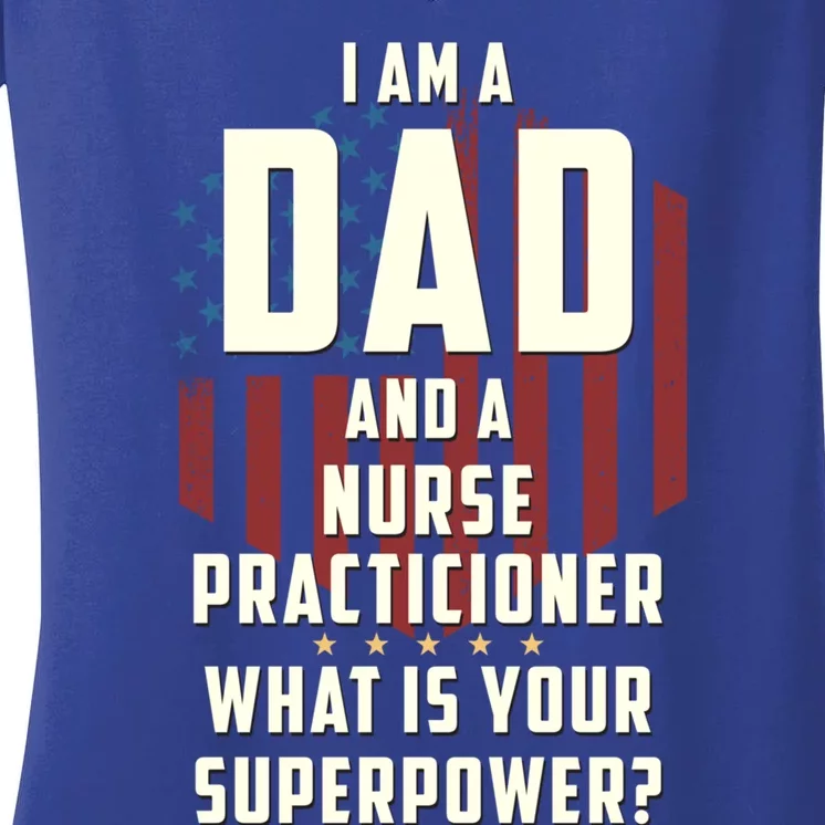 Funny Dad Nurse Practicioner Superpower Fathers Day Gift Women's V-Neck T-Shirt