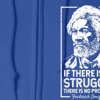 Frederick Douglas No Struggle Progress Black History Gift Full Zip Hoodie