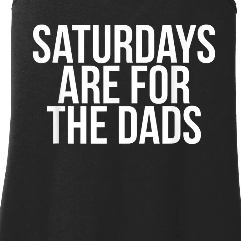 Fathers Day New Dad Gift Saturdays Are For The Dads Ladies Essential Tank