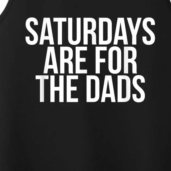 Fathers Day New Dad Gift Saturdays Are For The Dads Performance Tank