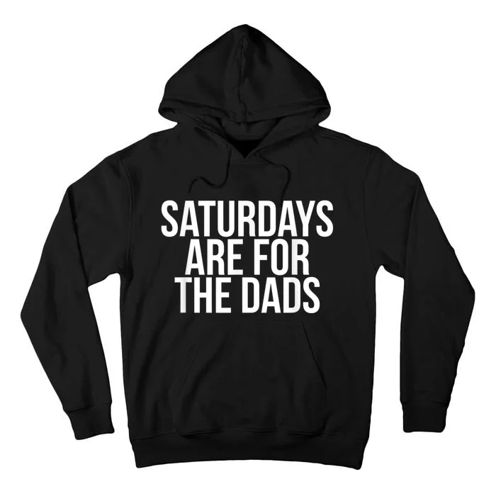 Fathers Day New Dad Gift Saturdays Are For The Dads Tall Hoodie