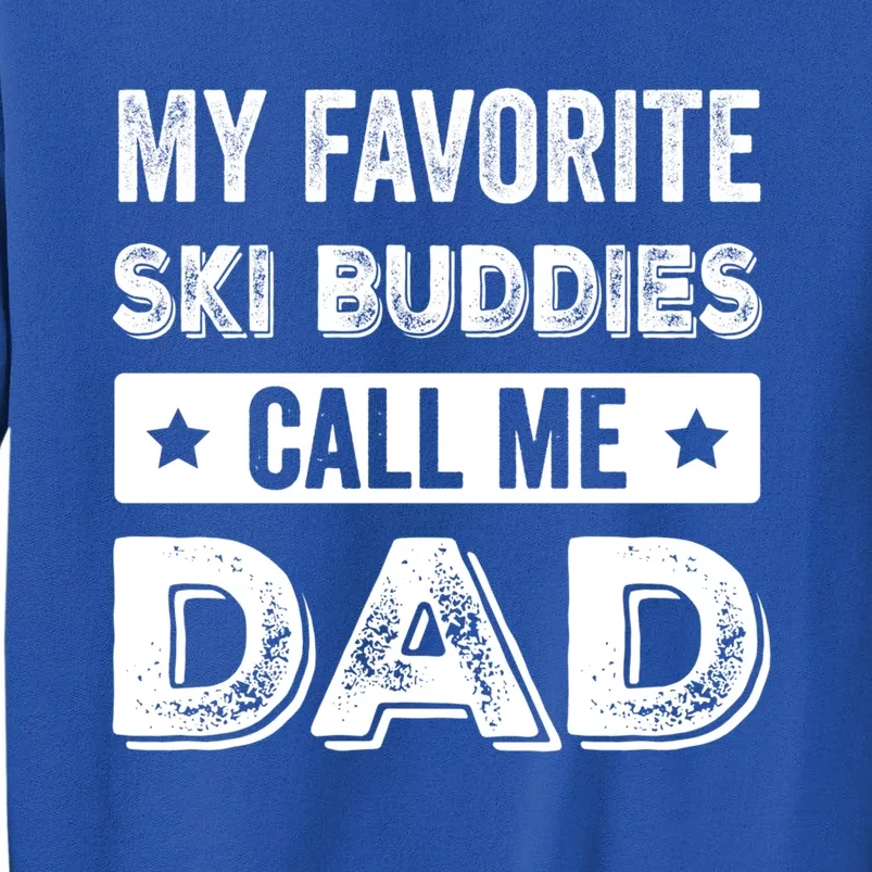 Fathers Day Novelty For Funny Ski Dad Gift Tall Sweatshirt