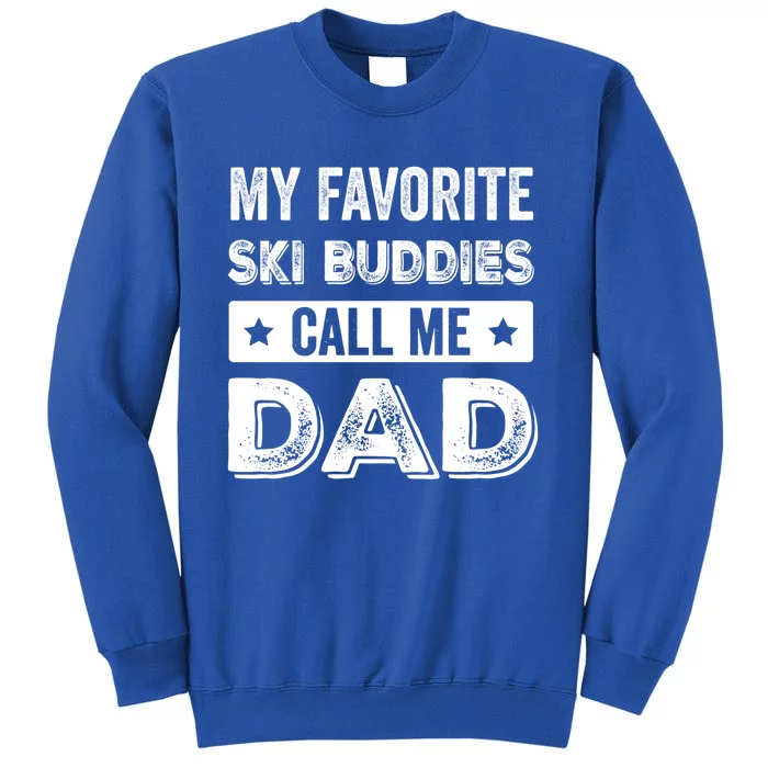 Fathers Day Novelty For Funny Ski Dad Gift Tall Sweatshirt