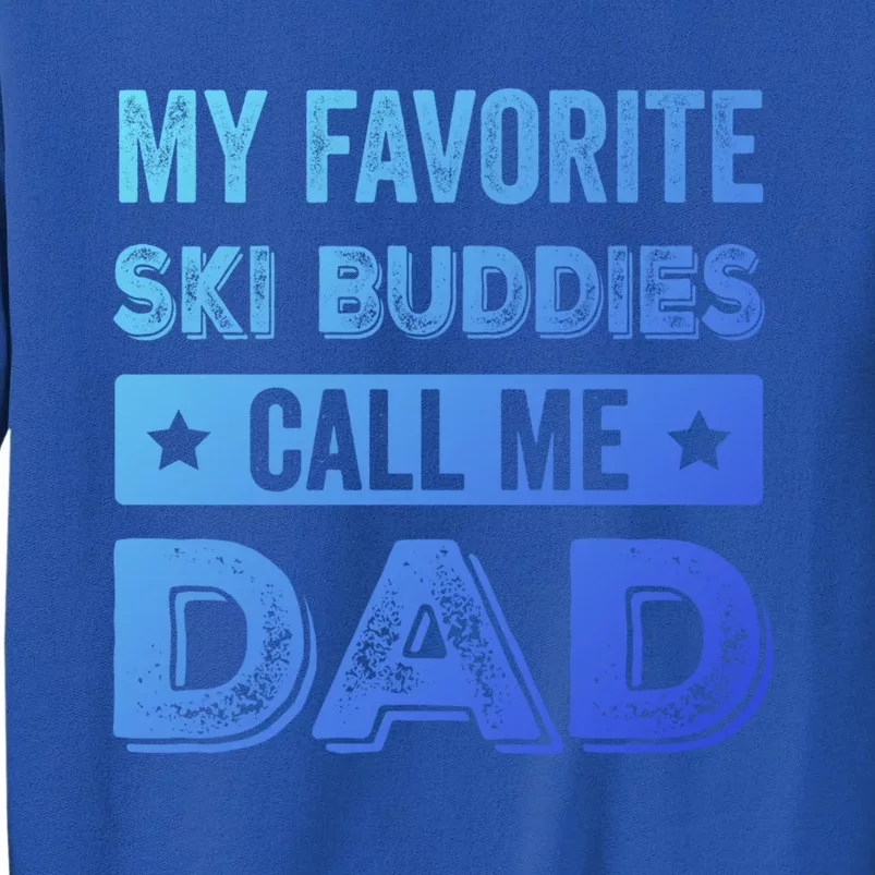 Fathers Day Novelty For Funny Ski Dad Gift Tall Sweatshirt