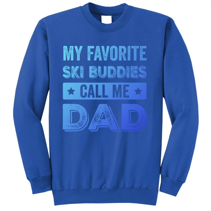 Fathers Day Novelty For Funny Ski Dad Gift Tall Sweatshirt