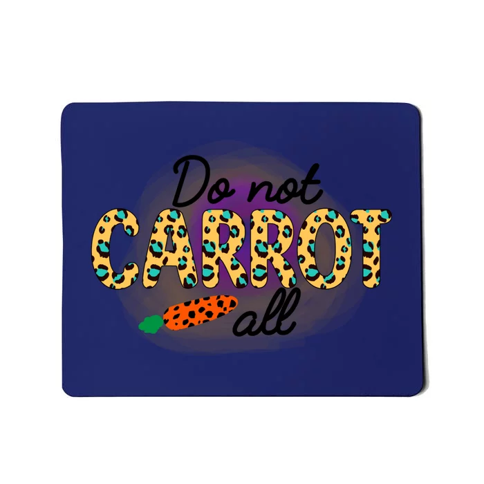 Funny Do Not Carrot All Cool Easter Mousepad