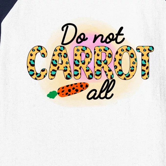 Funny Do Not Carrot All Cool Easter Baseball Sleeve Shirt