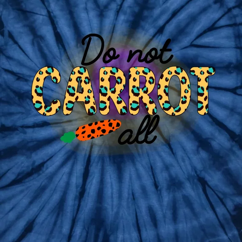 Funny Do Not Carrot All Cool Easter Tie-Dye T-Shirt