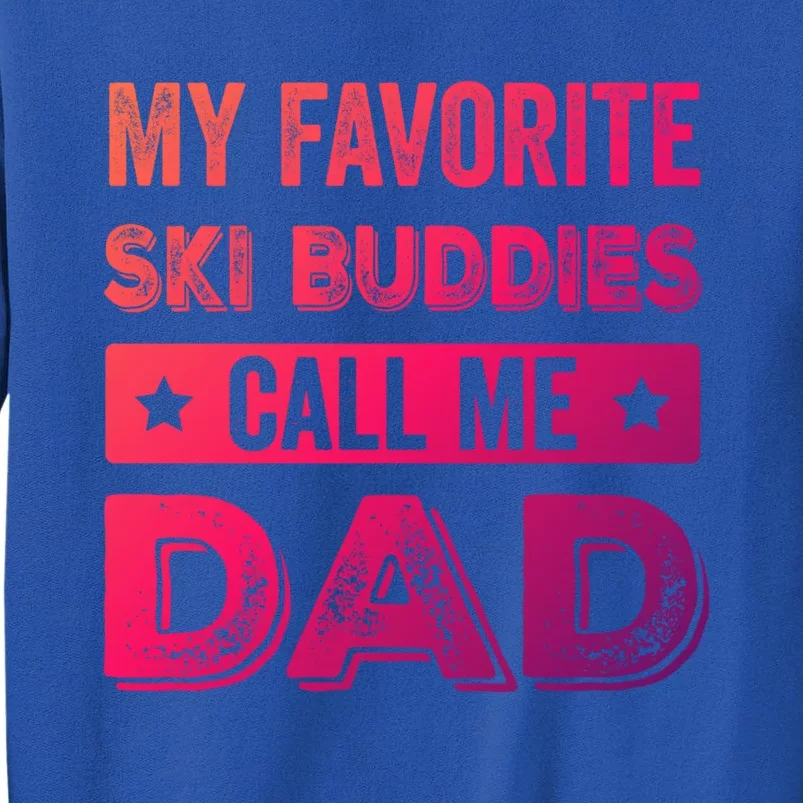 Fathers Day Novelty For Funny Ski Dad Gift Tall Sweatshirt