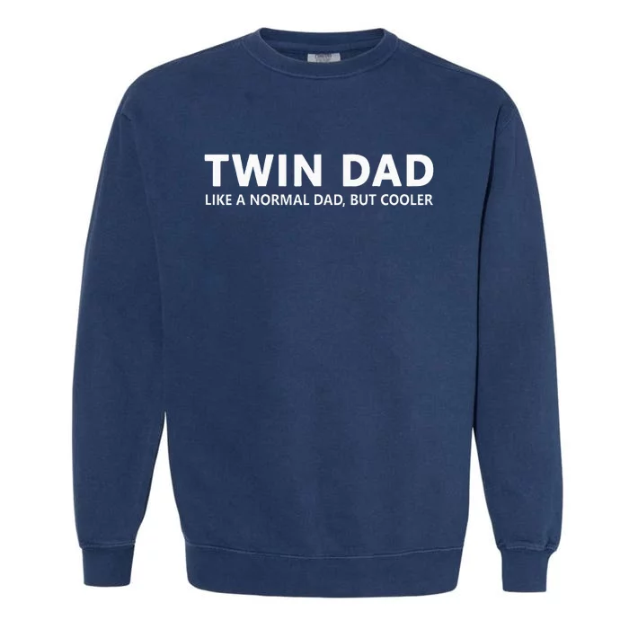 Funny Dad Of Twins Twin Dad Garment-Dyed Sweatshirt