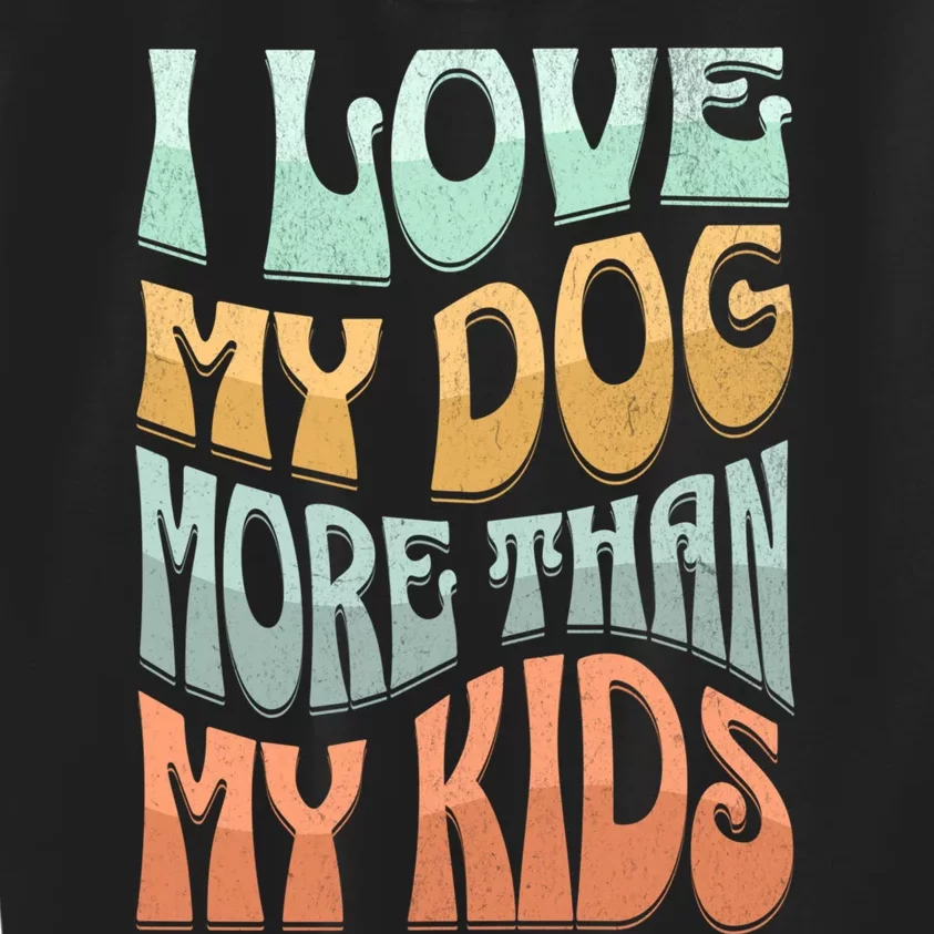 Funny Dog Owner I Love My Dog More Than My Retro Kids Sweatshirt