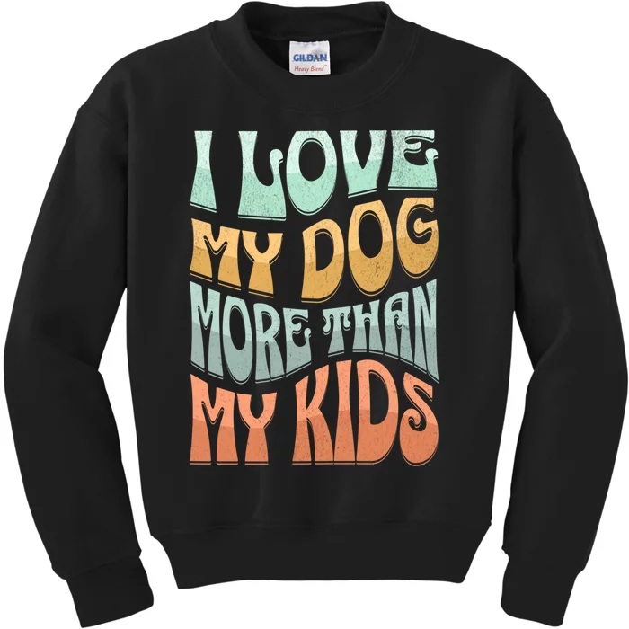 Funny Dog Owner I Love My Dog More Than My Retro Kids Sweatshirt