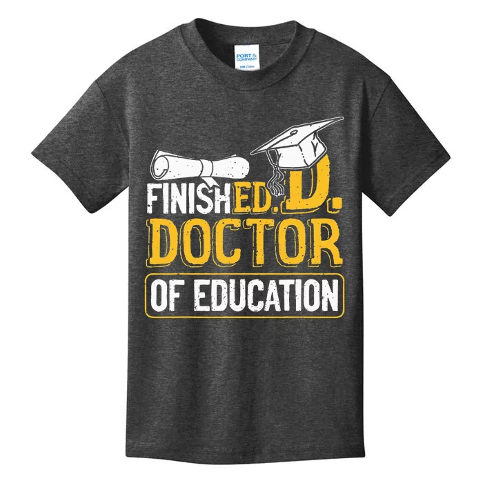 Finished Doctor Of Education Doctorate Degree Kids T-Shirt