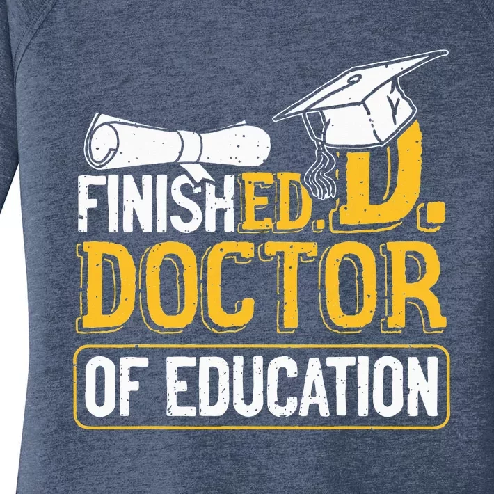 Finished Doctor Of Education Doctorate Degree Women's Perfect Tri Tunic Long Sleeve Shirt