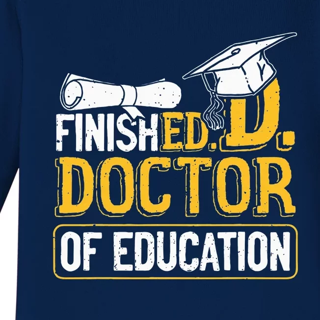 Finished Doctor Of Education Doctorate Degree Baby Long Sleeve Bodysuit