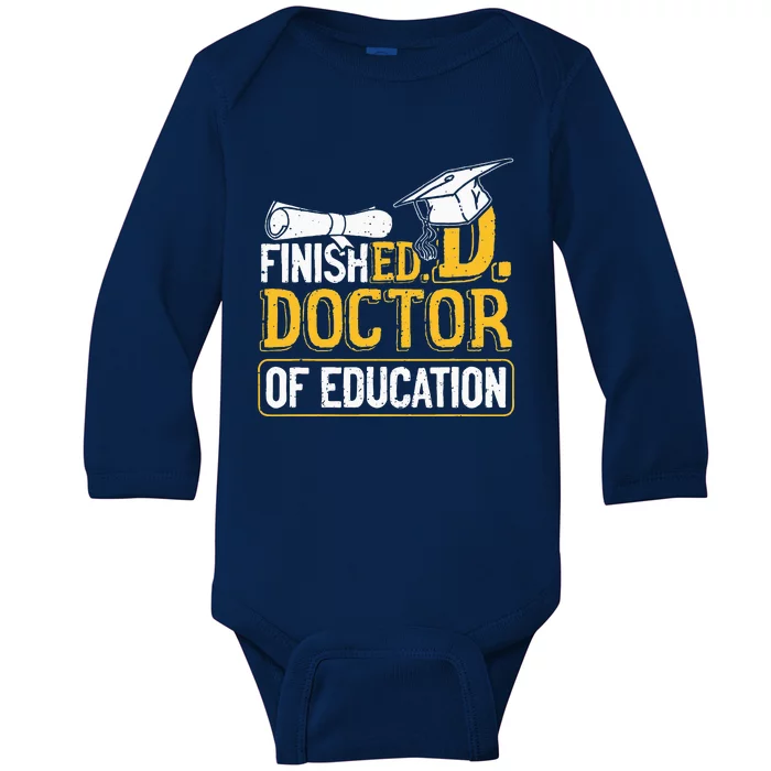 Finished Doctor Of Education Doctorate Degree Baby Long Sleeve Bodysuit