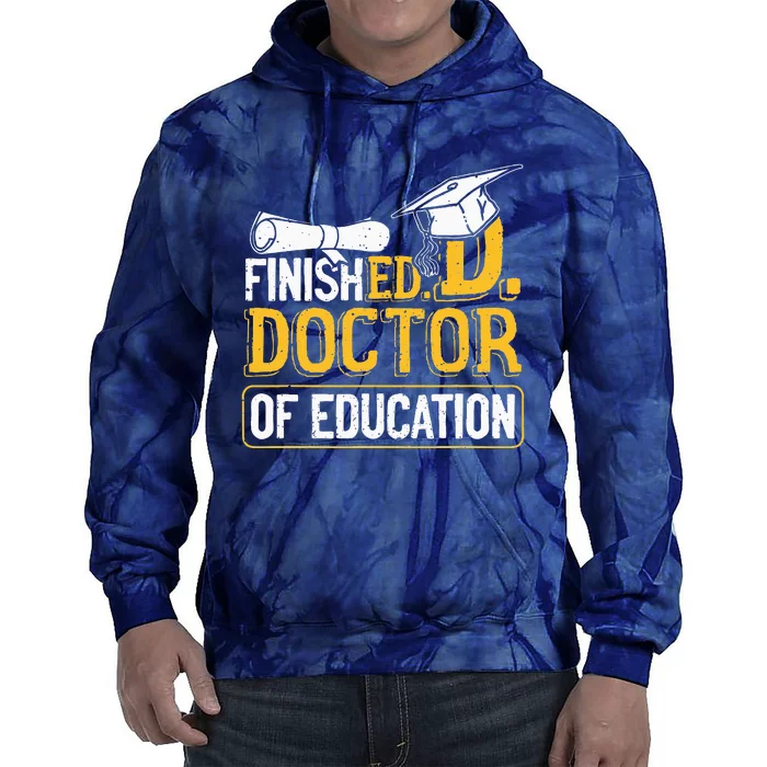 Finished Doctor Of Education Doctorate Degree Tie Dye Hoodie