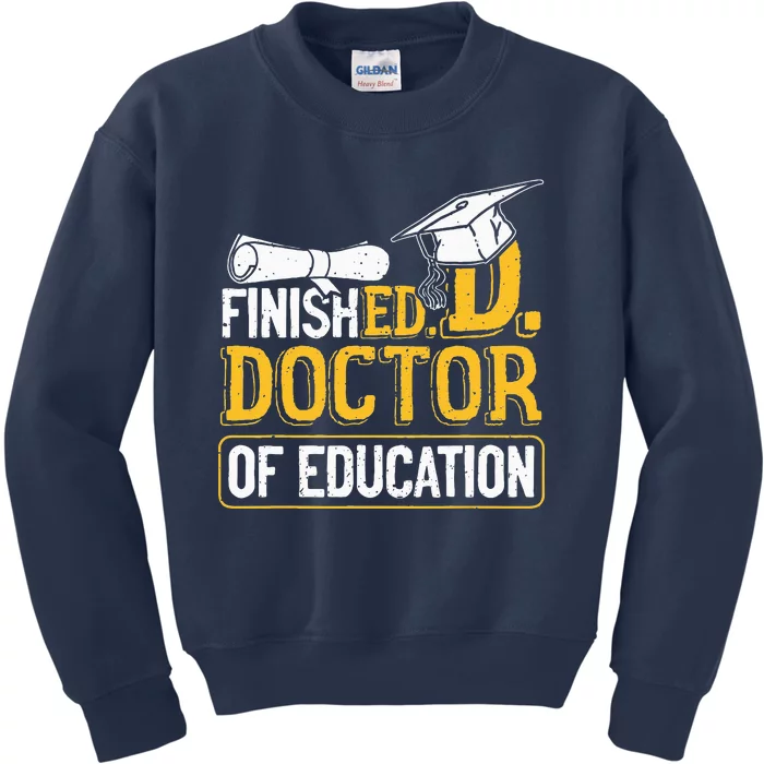 Finished Doctor Of Education Doctorate Degree Kids Sweatshirt