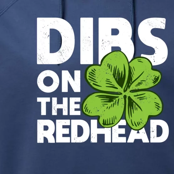 Funny Dibs On The Redhead For St Patricks Day Performance Fleece Hoodie