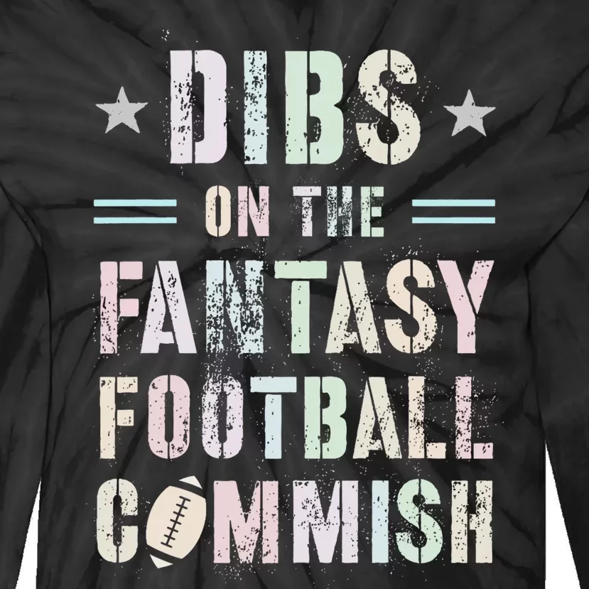 Funny Dibs On The Fantasy Football Commish Game Commissioner Tie-Dye Long Sleeve Shirt