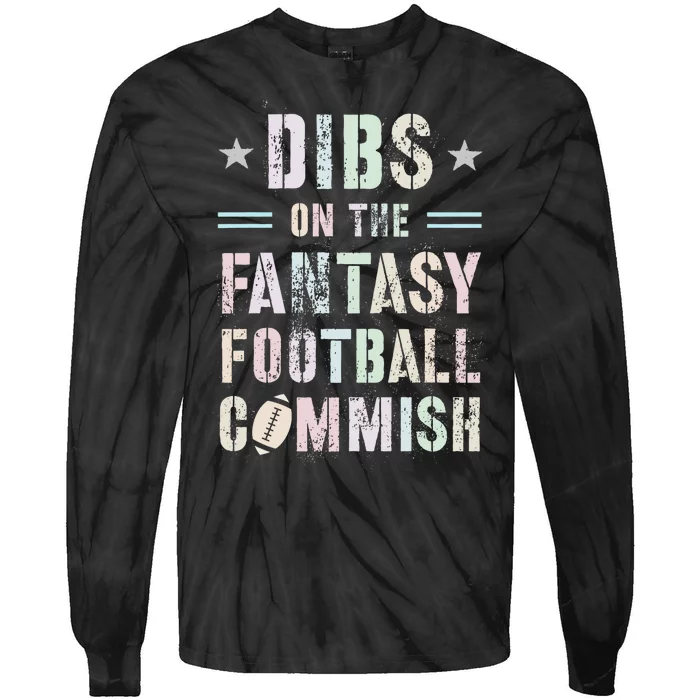 Funny Dibs On The Fantasy Football Commish Game Commissioner Tie-Dye Long Sleeve Shirt