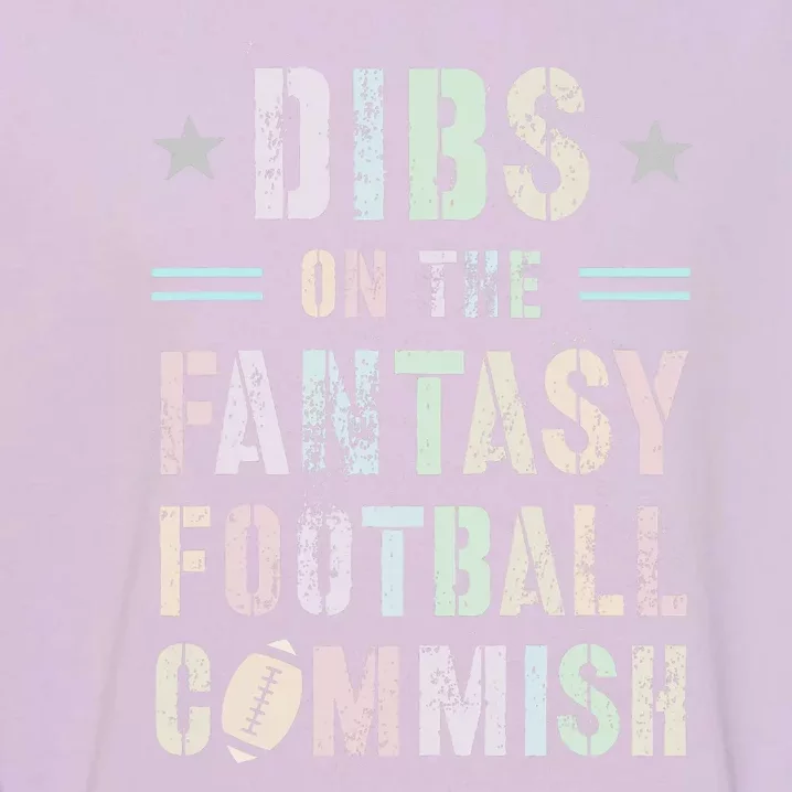 Funny Dibs On The Fantasy Football Commish Game Commissioner Garment-Dyed Sweatshirt