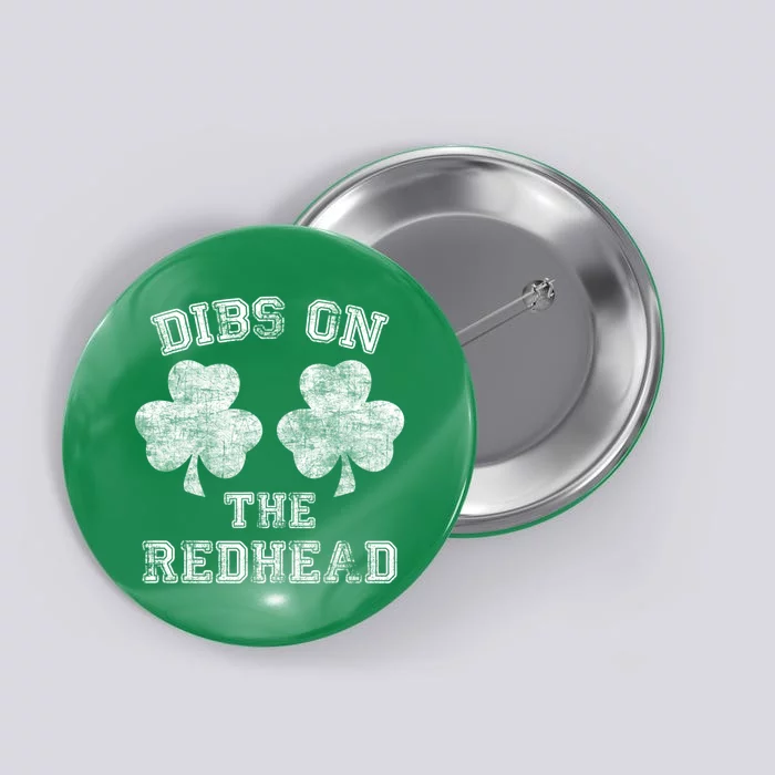 Funny Dibs On The Redhead For St Patricks Day Button