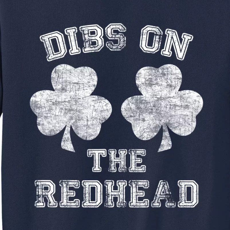 Funny Dibs On The Redhead For St Patricks Day Tall Sweatshirt