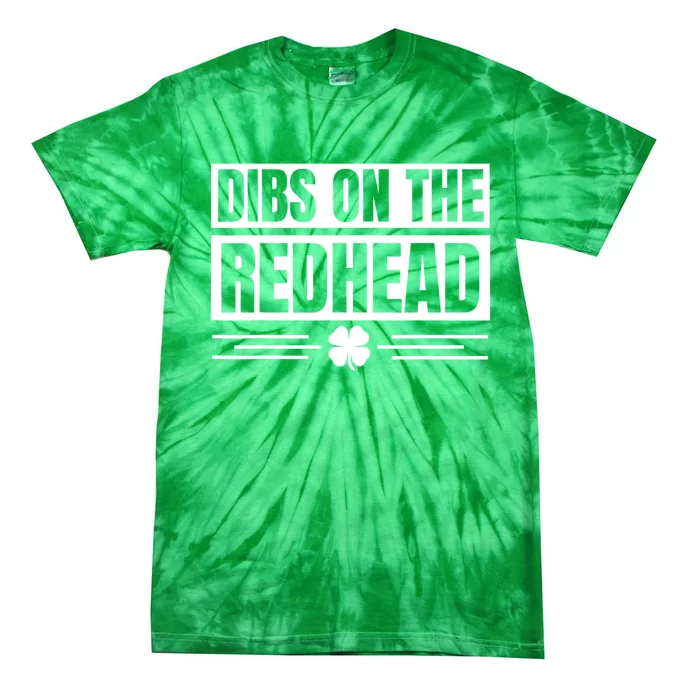 Funny Dibs On The Redhead For St Patricks Day Tie-Dye T-Shirt