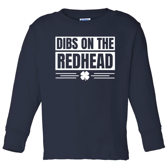 Funny Dibs On The Redhead For St Patricks Day Toddler Long Sleeve Shirt