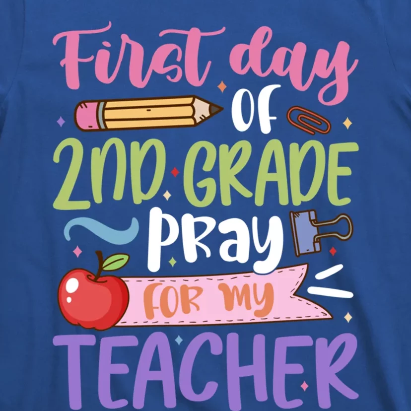 First Day Of 2Nd Grade Pray For My Teacher Second Grade Cute Gift T-Shirt