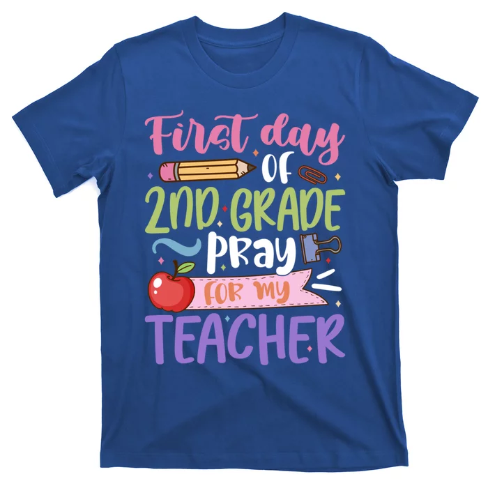 First Day Of 2Nd Grade Pray For My Teacher Second Grade Cute Gift T-Shirt