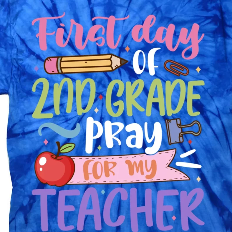 First Day Of 2Nd Grade Pray For My Teacher Second Grade Cute Gift Tie-Dye T-Shirt