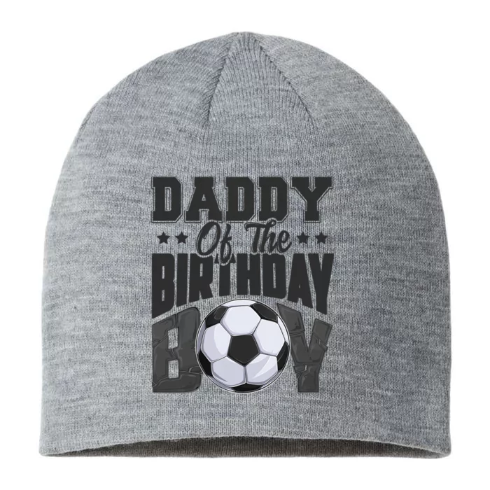 Funny Daddy Of The Birthday Boy Soccer Player Bday Celebration 8 1/2in Sustainable Knit Beanie