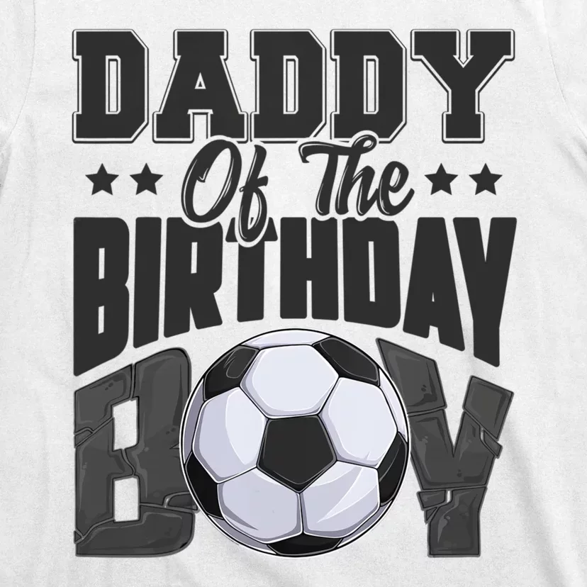 Funny Daddy Of The Birthday Boy Soccer Player Bday Celebration T-Shirt